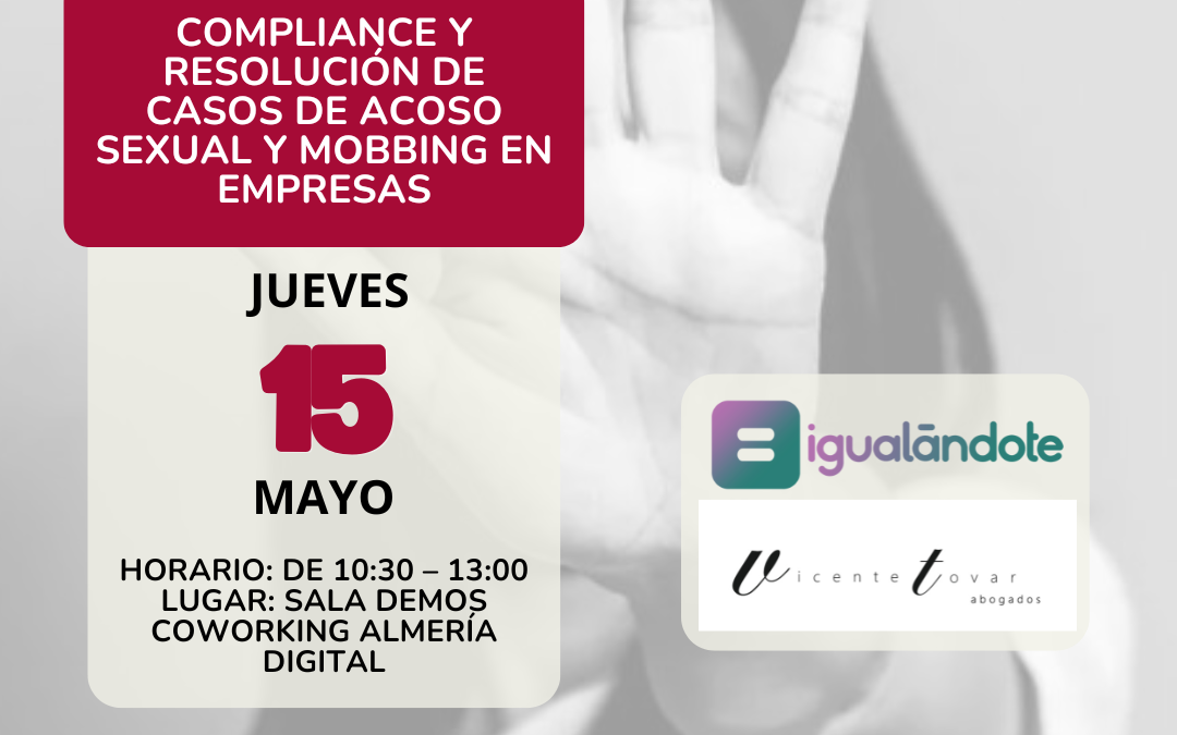 Cumplimiento normativo: Compliance y resolución de casos de acoso sexual y mobbing en empresas. Retos y obligaciones.